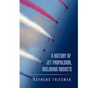 Raymond Friedman A History of Jet Propulsion, Including Rockets (Tascabile)