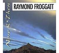 Raymond Froggatt - Now & Then
