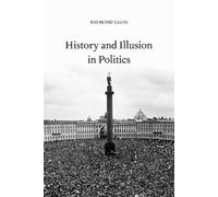 Raymond Geuss History and Illusion in Politics (Tascabile)