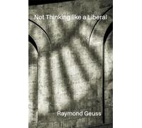 Raymond Geuss Not Thinking like a Liberal (Copertina rigida)