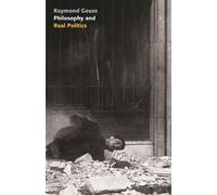 Raymond Geuss Philosophy and Real Politics (Tascabile)