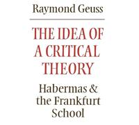 Raymond Geuss The Idea of a Critical Theory (Tascabile)