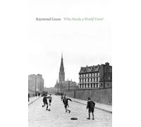 Raymond Geuss Who Needs a World View? (Copertina rigida)