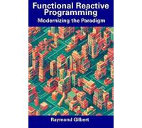 Raymond Gilbert Functional Reactive Programming (Tascabile)