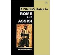 Raymond Goodburn A Pilgrim's Guide to Rome and Assisi (Tascabile)