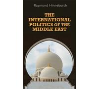 Raymond Hinnebusch The International Politics of the Middle East (Tascabile)