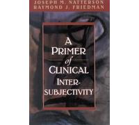 Raymond J. Friedman A Primer of Clinical Intersubjectivity (Tascabile)