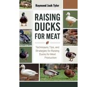 Raymond Jack Tyler Raising Ducks for Meat (Tascabile)