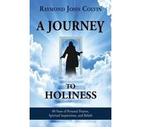 Raymond John Colvin A Journey to Holiness (Tascabile)