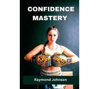 Raymond Johnson Confidence Mastery (Tascabile)