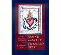 Raymond Jonas France and the Cult of the Sacred Heart (Copertina rigida)