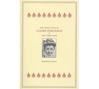 Raymond Jonas The Tragic Tale of Claire Ferchaud and the Great War (Tascabile)