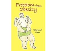 Raymond King Freedom from Obesity (Tascabile)