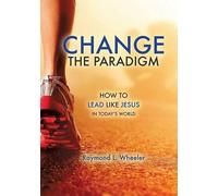 Raymond L Wheeler Change the Paradigm (Tascabile)