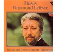 Raymond Lefèvre And His Orchestra - This Is Raymond Lefèvre