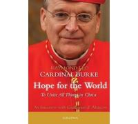 Raymond Leo Cardinal Burke Guillaume D'Alancon Hope for the World (Tascabile)