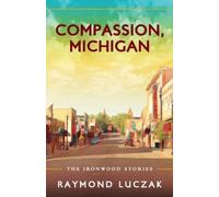 Raymond Luczak Compassion, Michigan (Tascabile)