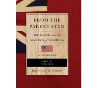 Raymond M Brown FROM THE PARENT STEM. England and the Making (Copertina rigida)