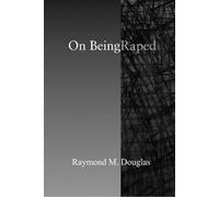 Raymond M. Douglas On Being Raped (Copertina rigida)