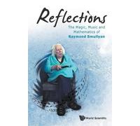 Raymond M Smull Reflections: The Magic, Music And Mathematics Of Ray (Tascabile)