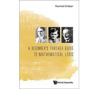 Raymond M Smullyan Beginner's Further Guide To Mathematical Logic, A (Tascabile)