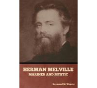 Raymond M Weaver Herman Melville, Mariner and Mystic (Tascabile)