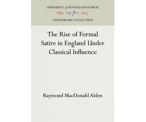 Raymond MacDona The Rise of Formal Satire in England Under Cl (Copertina rigida)