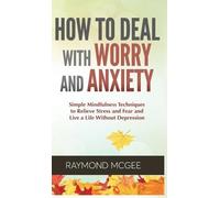 Raymond McGee How to Deal With Worry and Anxiety (Copertina rigida)