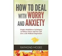 Raymond McGee How to Deal With Worry and Anxiety (Tascabile)