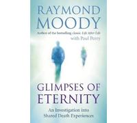 Raymond Moody Glimpses of Eternity (Tascabile)