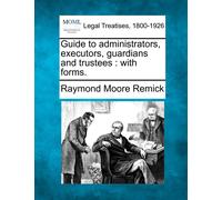 Raymond Moore R Guide to Administrators, Executors, Guardians and Tr (Tascabile)