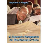 Raymond N Rogers A Chemist's Perspective On The Shroud of Turin (Tascabile)