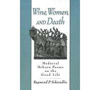 Raymond P. Scheindlin Wine, Women, and Death (Tascabile)