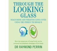 Raymond Perrin Through the Looking Glass: Diagnosing and Treating Lo (Tascabile)