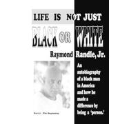 Raymond Randle Life Is Not Just Black or White (Tascabile)