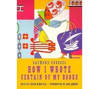 Raymond Roussel How I Wrote Certain Of My Books (Tascabile)