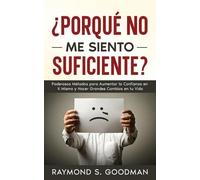 Raymond S Goodman ¿Porqué No Me Siento Suficiente? (Tascabile)