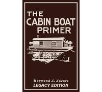 Raymond S Spears The Cabin Boat Primer (Legacy Edition) (Tascabile)