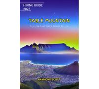 Raymond Scott Table Mountain Hiking Guide 2025: Exploring Cape Town’ (Tascabile)