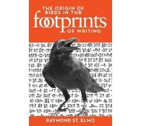Raymond St Elmo The Origin of Birds in the Footprints of Writing (Tascabile)