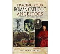 Raymond, Stuart A Tracing Your Roman Catholic Ancestors (Tascabile)