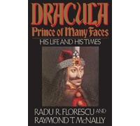 Dracula, Prince of Many Faces: Prince of Many Faces : His Life and Times