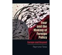 Raymond Taras Fear and the Making of Foreign Policy (Tascabile)
