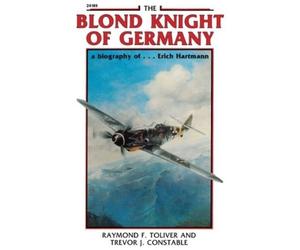 Raymond Toliver Trevor Constable The Blond Knight of Germany (Tascabile)
