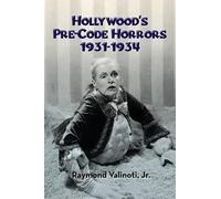 Raymond Valinoti Hollywood's Pre-Code Horrors 1931-1934 (Tascabile)