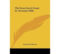 Raymond W Bernard The Great Secret Count St. Germain (1960) (Tascabile)
