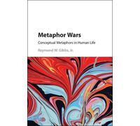 Raymond W. Gibbs, Jr Metaphor Wars (Copertina rigida)