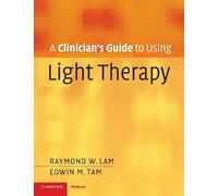Raymond W. Lam Edwin M. Ta A Clinician's Guide to Using Light Therap (Tascabile)