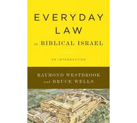 Raymond Westbrook Bruce Wells Everyday Law in Biblical Israel (Tascabile)