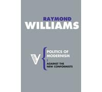 Raymond Williams Politics of Modernism (Tascabile) Radical Thinkers